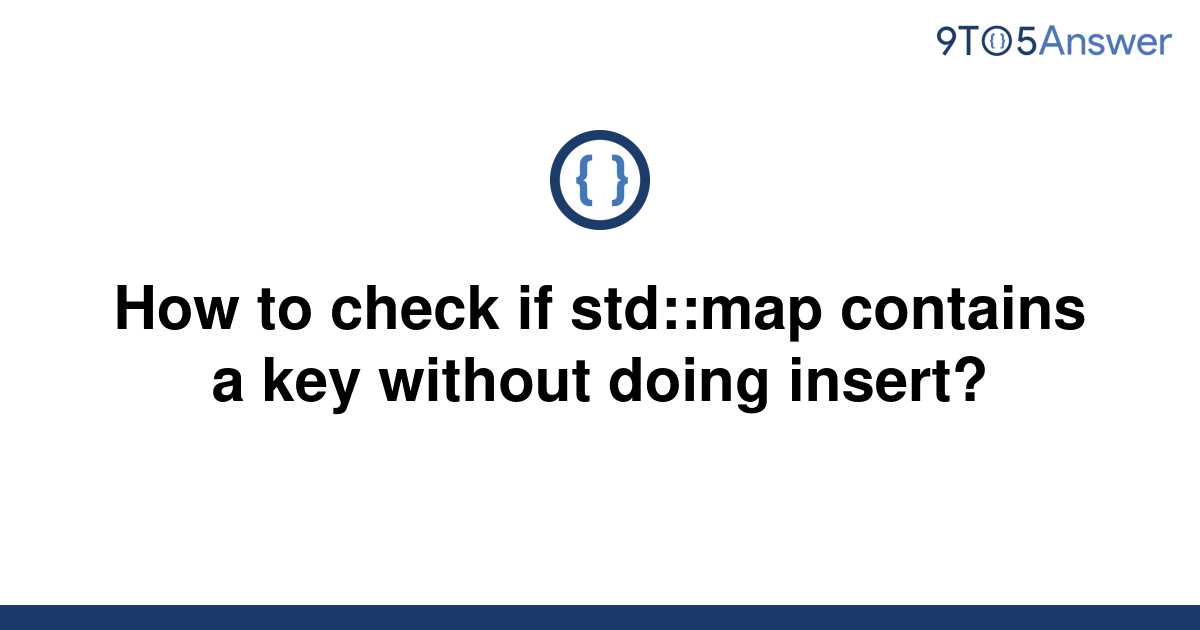 solved-how-to-check-if-std-map-contains-a-key-without-9to5answer