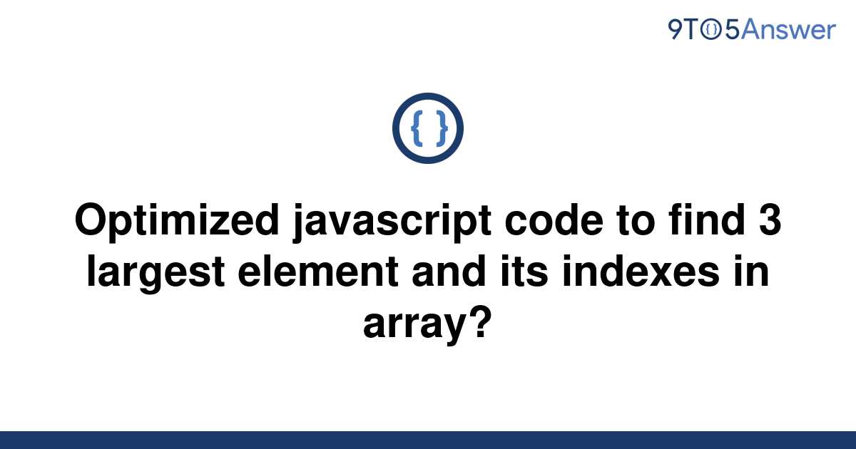 solved-optimized-javascript-code-to-find-3-largest-9to5answer