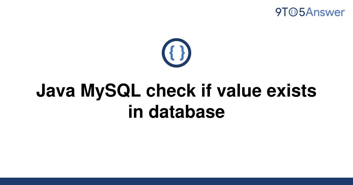 solved-java-mysql-check-if-value-exists-in-database-9to5answer