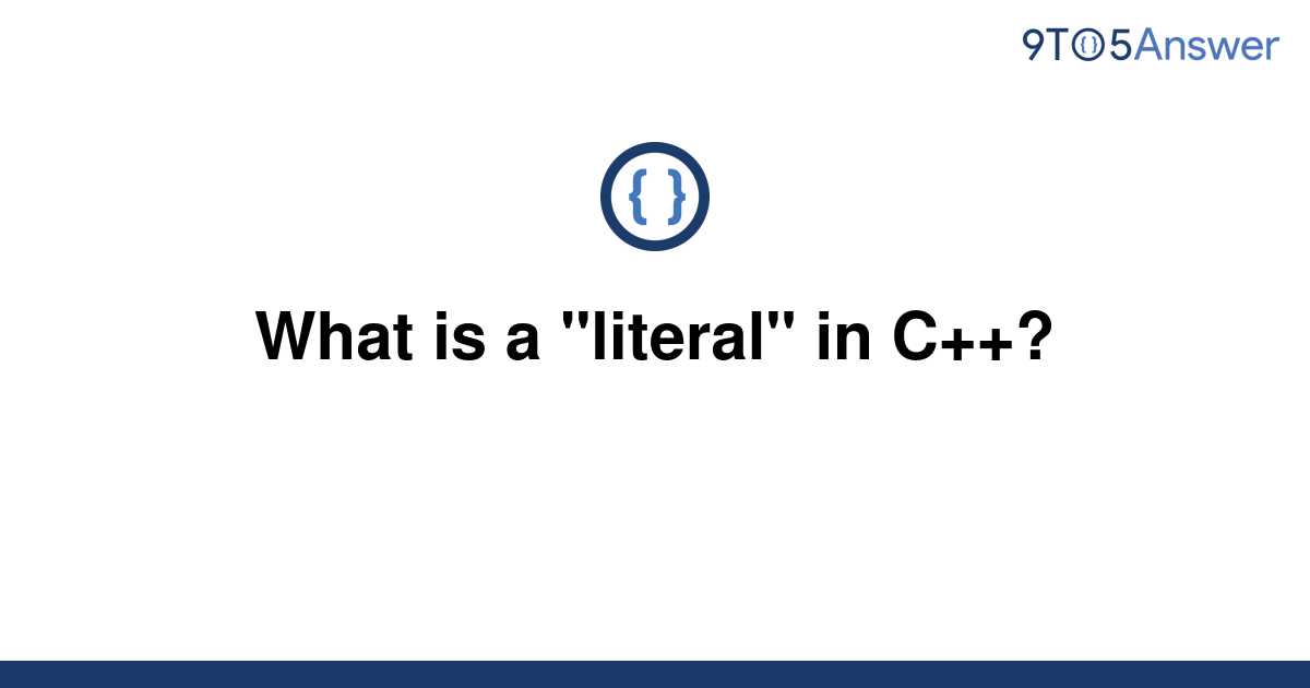 solved-what-is-a-literal-in-c-9to5answer