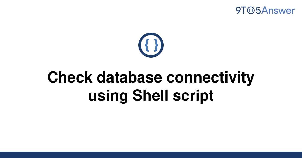 solved-check-database-connectivity-using-shell-script-9to5answer