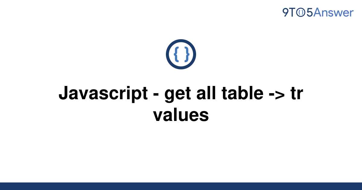 solved-javascript-get-all-table-tr-values-9to5answer