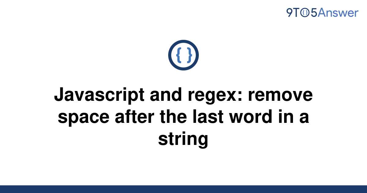 solved-javascript-and-regex-remove-space-after-the-9to5answer