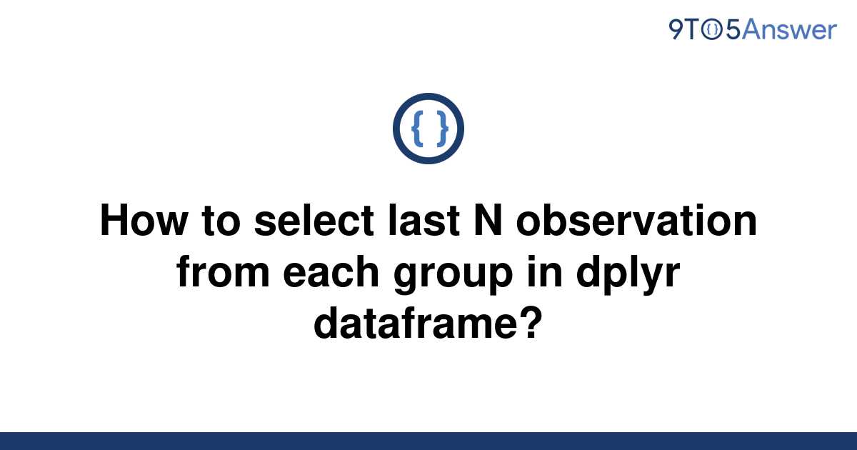 solved-how-to-select-last-n-observation-from-each-group-9to5answer