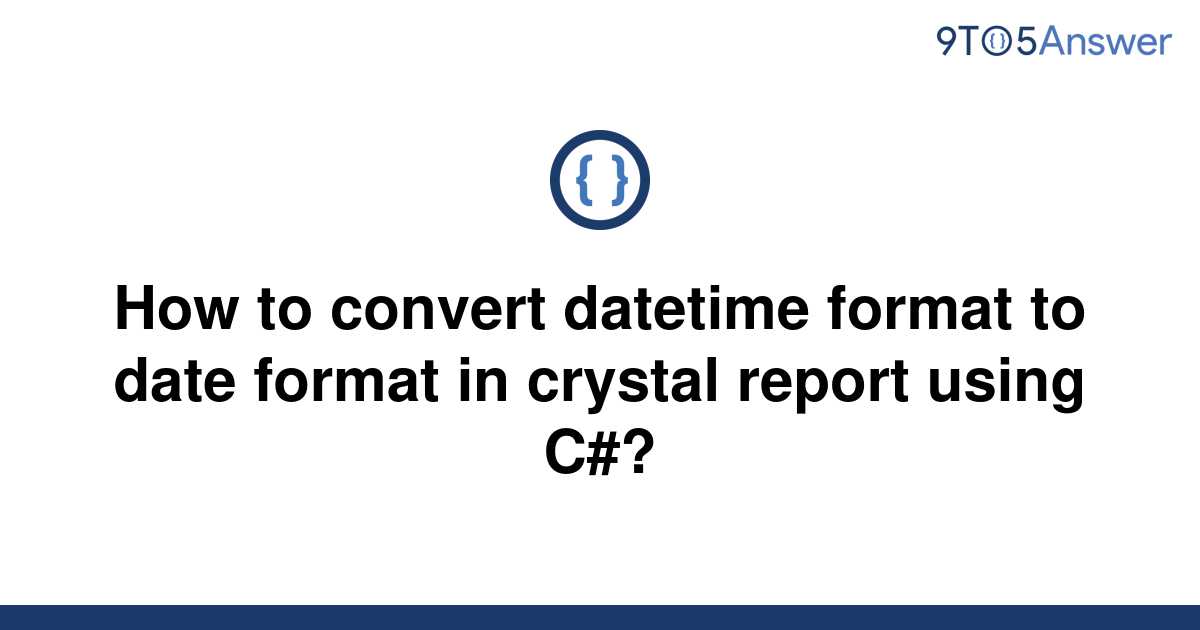 solved-how-to-convert-datetime-format-to-date-format-in-9to5answer