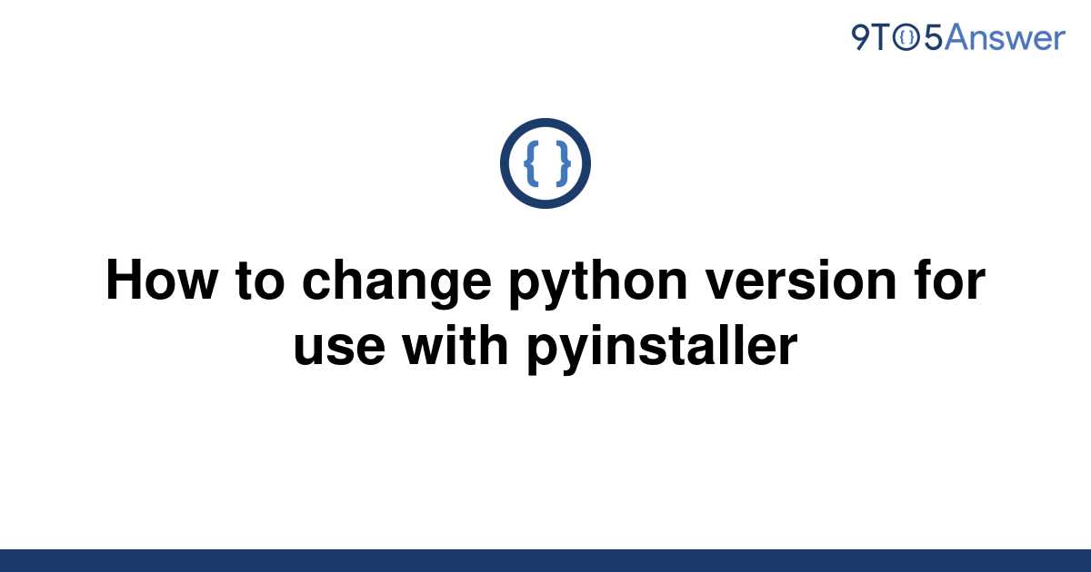 solved-how-to-change-python-version-for-use-with-9to5answer