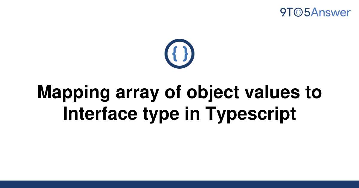 solved-mapping-array-of-object-values-to-interface-type-9to5answer