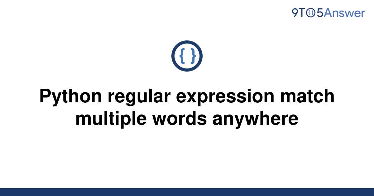 solved-python-regular-expression-match-multiple-words-9to5answer