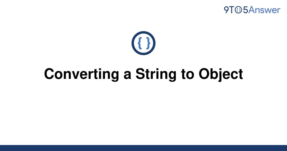 Convert Object String To Object