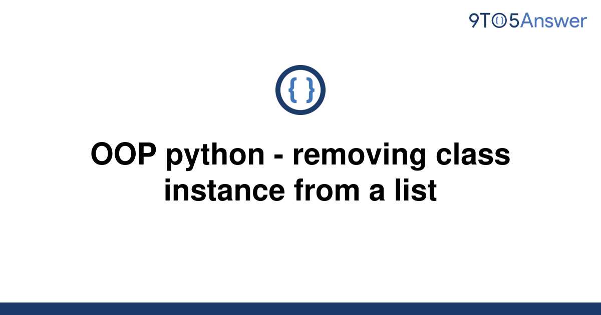 solved-oop-python-removing-class-instance-from-a-list-9to5answer