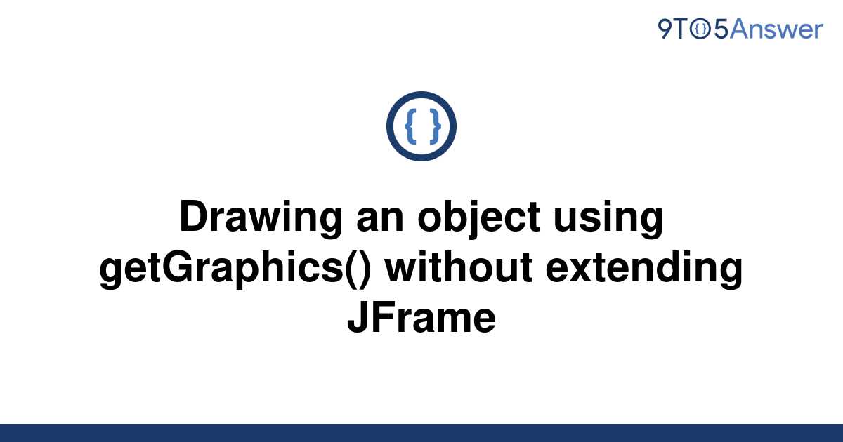 solved-drawing-an-object-using-getgraphics-without-9to5answer