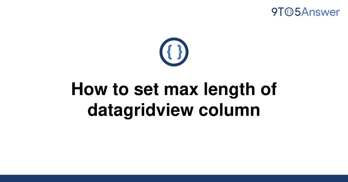 solved-how-to-set-max-length-of-datagridview-column-9to5answer