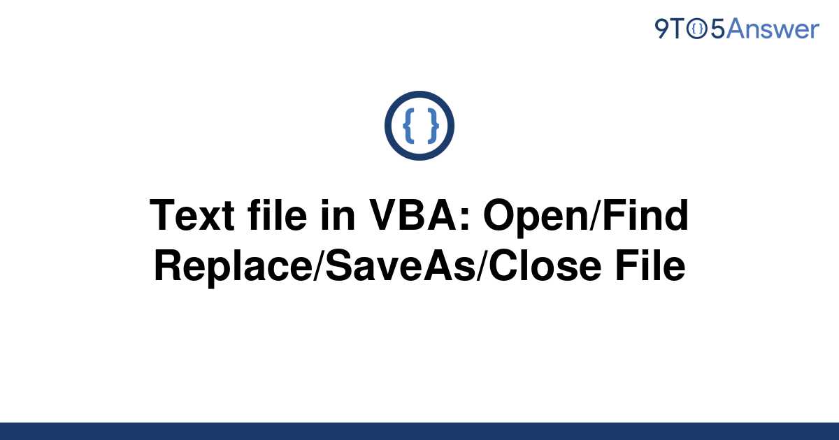 solved-text-file-in-vba-open-find-replace-saveas-close-9to5answer