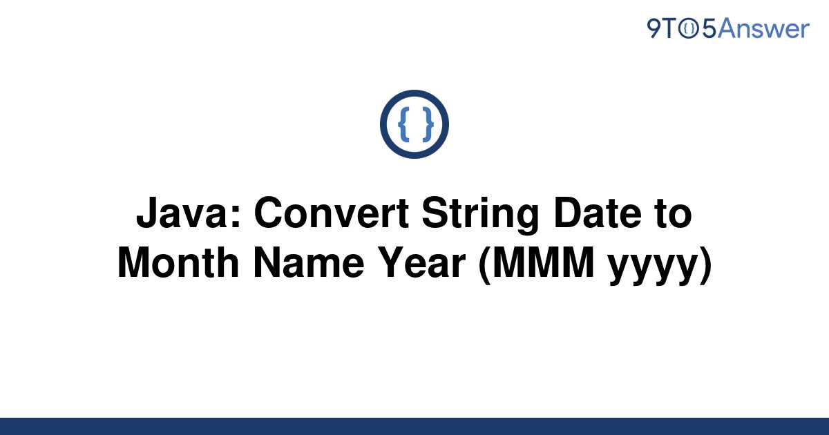 [Solved] Java Convert String Date to Month Name Year 9to5Answer