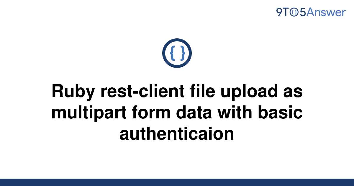 solved-ruby-rest-client-file-upload-as-multipart-form-9to5answer