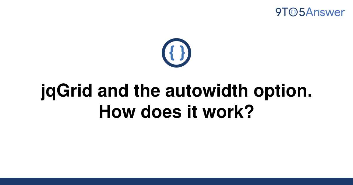 solved-jqgrid-and-the-autowidth-option-how-does-it-9to5answer