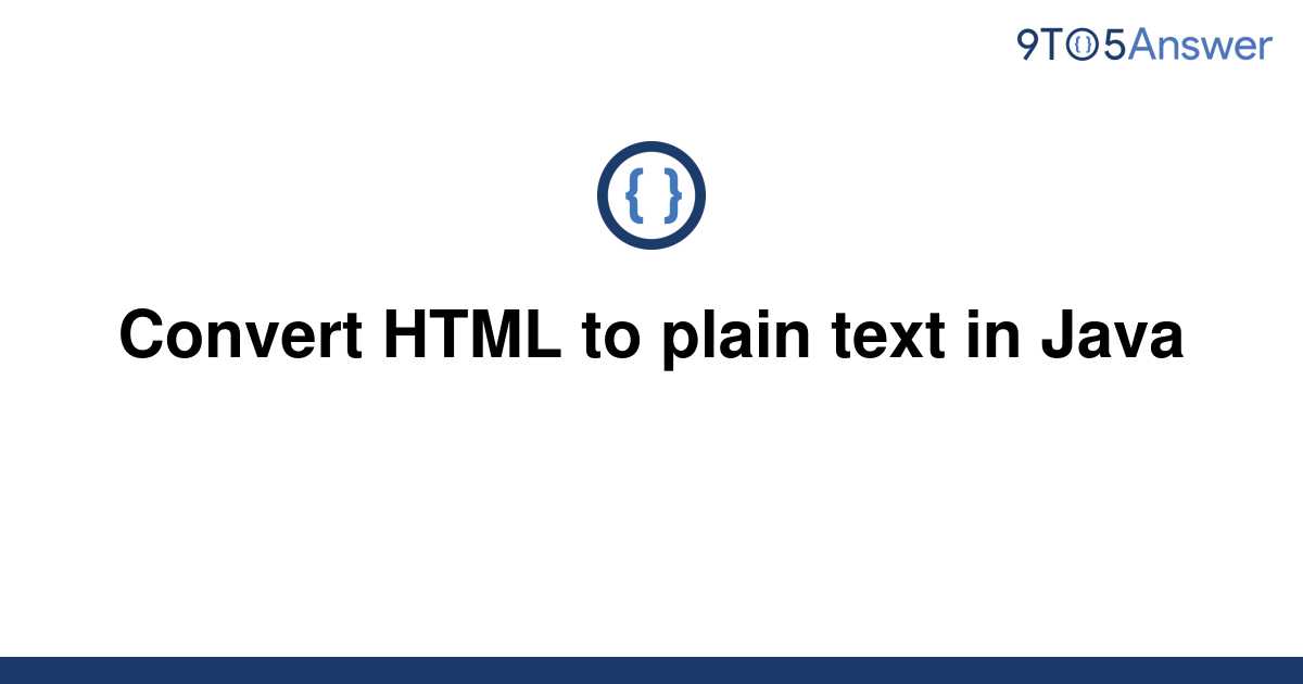  Solved Convert HTML To Plain Text In Java 9to5Answer