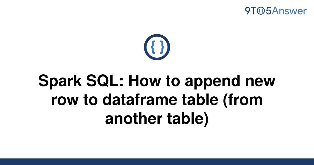 solved-spark-sql-how-to-append-new-row-to-dataframe-9to5answer