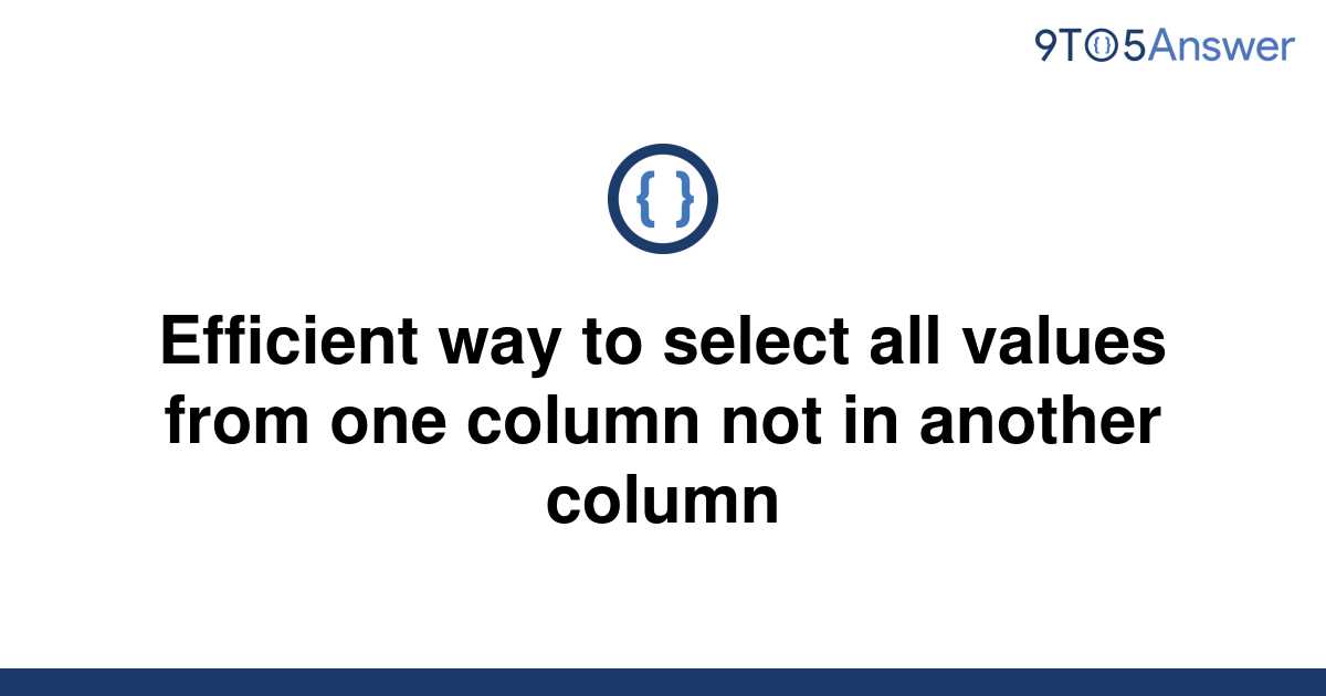 solved-efficient-way-to-select-all-values-from-one-9to5answer