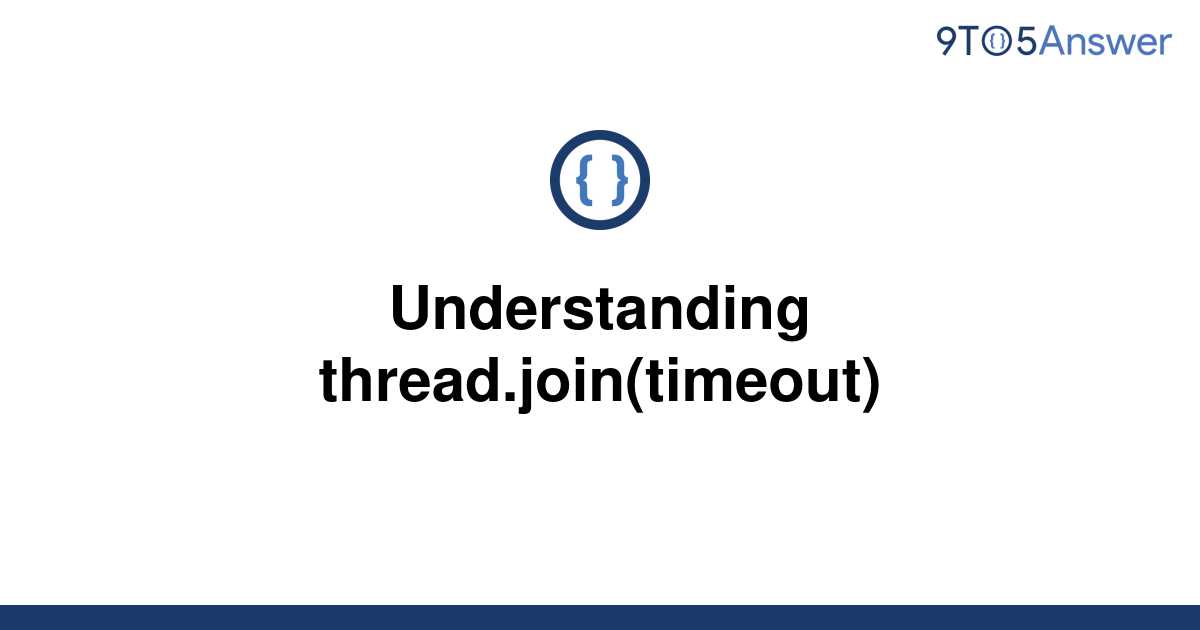 solved-understanding-thread-join-timeout-9to5answer