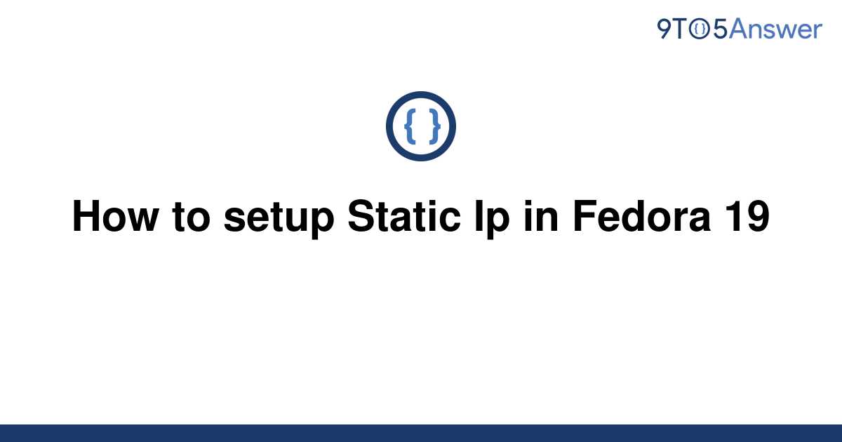 solved-how-to-setup-static-ip-in-fedora-19-9to5answer