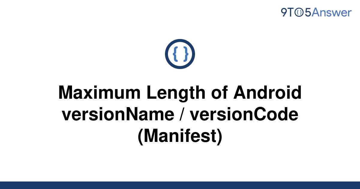 solved-maximum-length-of-android-versionname-9to5answer