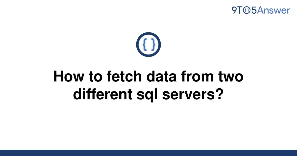 solved-how-to-fetch-data-from-two-different-sql-9to5answer