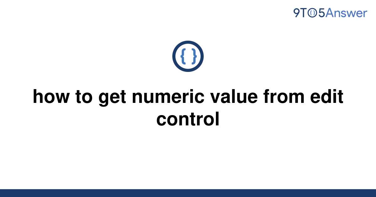 solved-how-to-get-numeric-value-from-edit-control-9to5answer