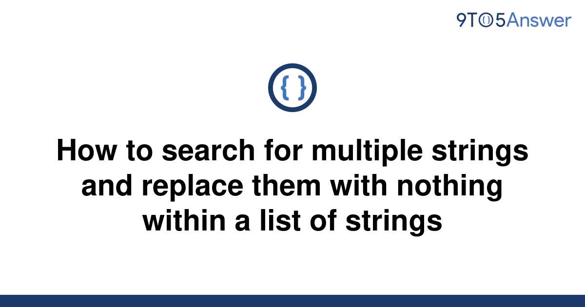 solved-how-to-search-for-multiple-strings-and-replace-9to5answer