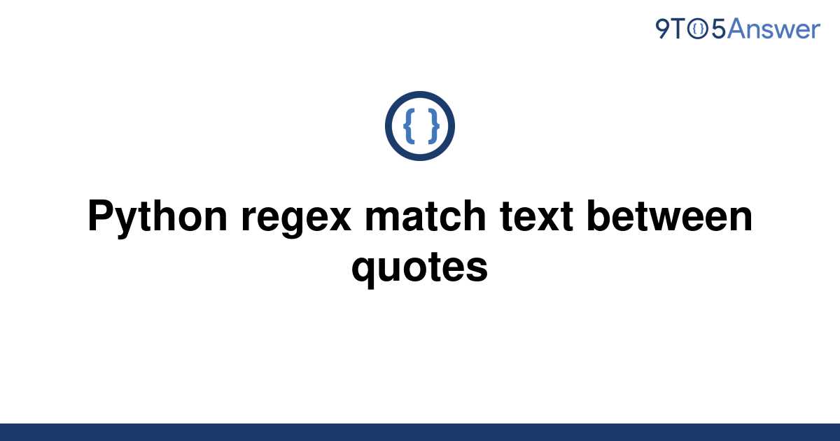 solved-python-regex-match-text-between-quotes-9to5answer