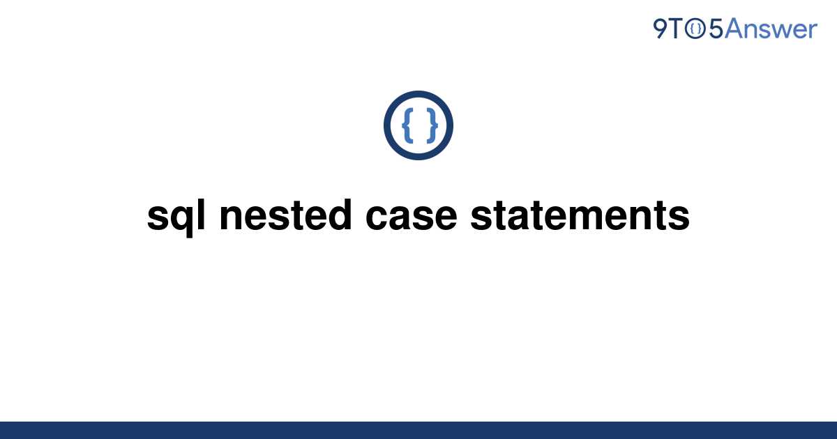 Oracle Sql Nested Case Statement Example