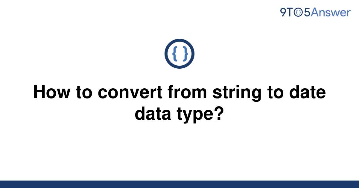 solved-how-to-convert-from-string-to-date-data-type-9to5answer