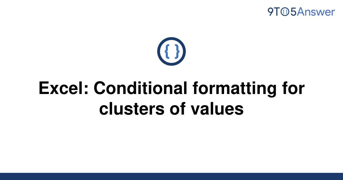 solved-excel-conditional-formatting-for-clusters-of-9to5answer