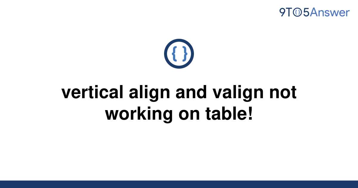 solved-vertical-align-and-valign-not-working-on-table-9to5answer