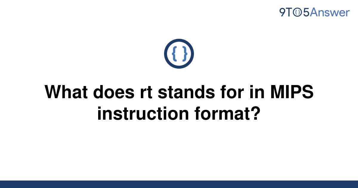 solved-what-does-rt-stands-for-in-mips-instruction-9to5answer