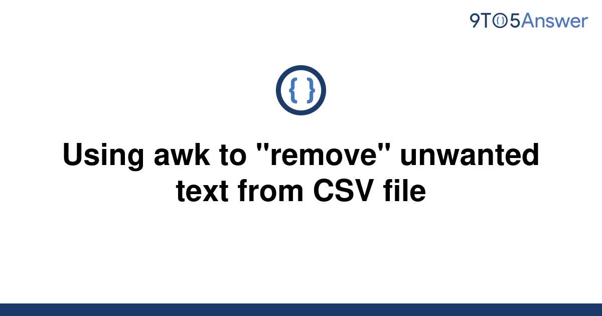 solved-using-awk-to-remove-unwanted-text-from-csv-9to5answer