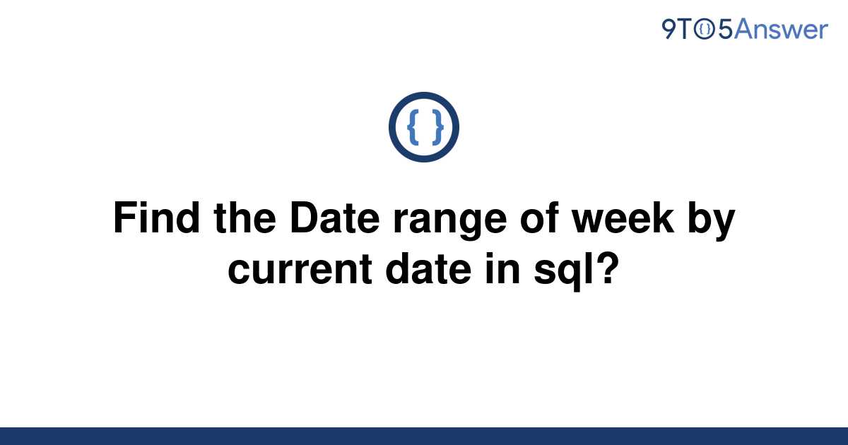 solved-find-the-date-range-of-week-by-current-date-in-9to5answer