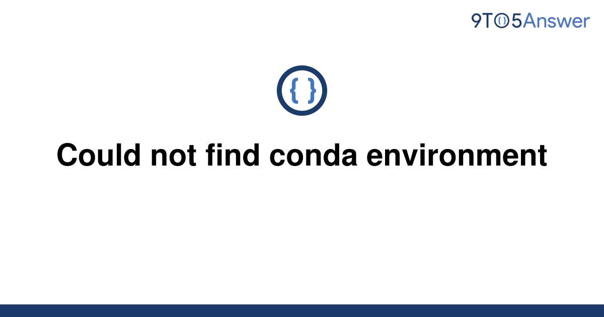 [Solved] Could not find conda environment | 9to5Answer