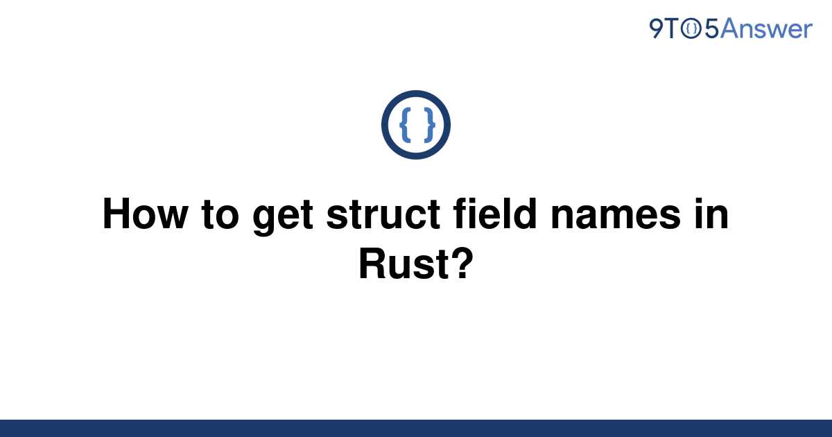 solved-how-to-get-struct-field-names-in-rust-9to5answer