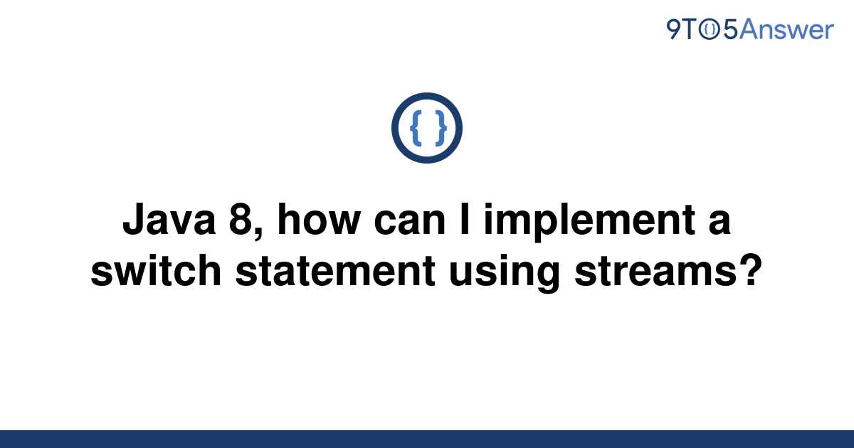 solved-java-8-how-can-i-implement-a-switch-statement-9to5answer