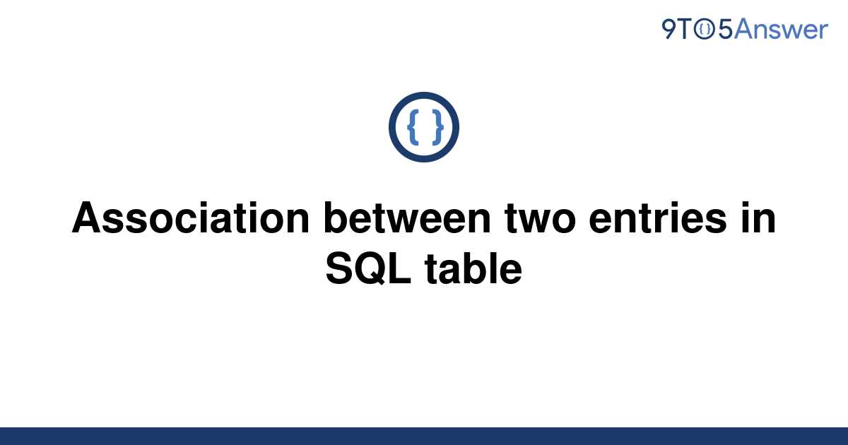 solved-association-between-two-entries-in-sql-table-9to5answer