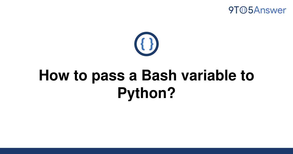 solved-how-to-pass-a-bash-variable-to-python-9to5answer