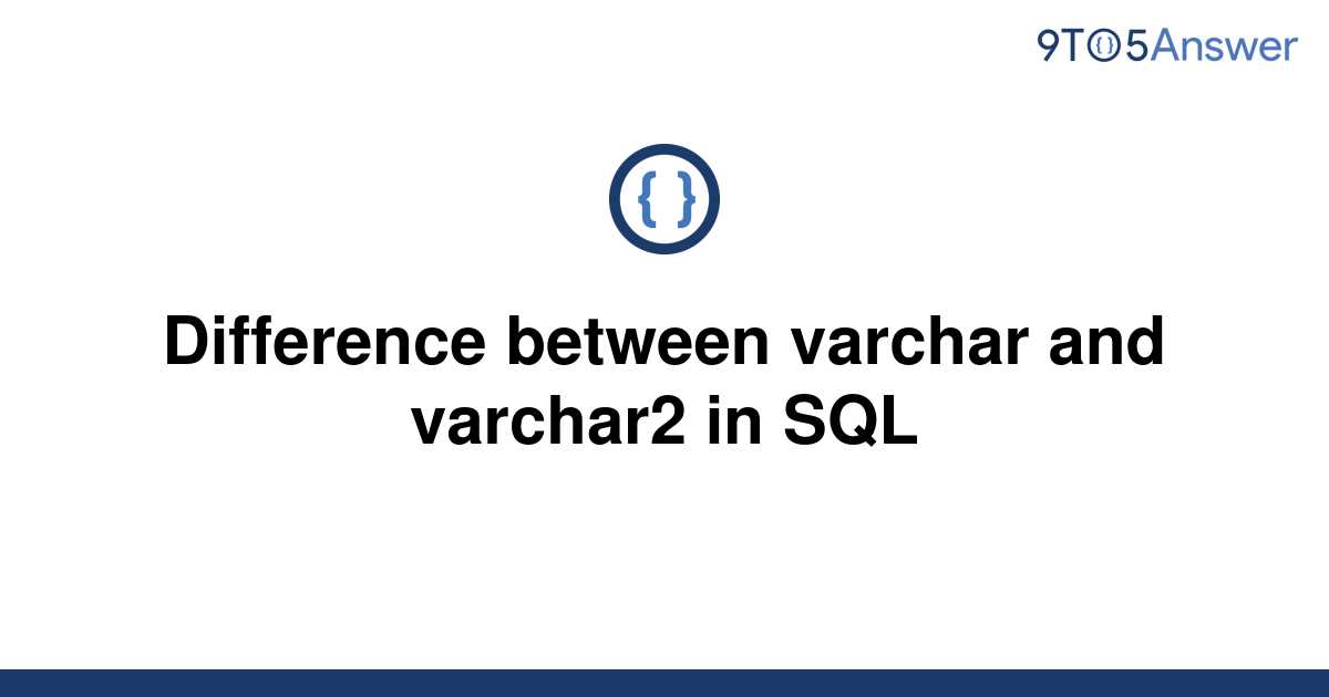 Solved Difference Between Varchar And Varchar In Sql To Answer