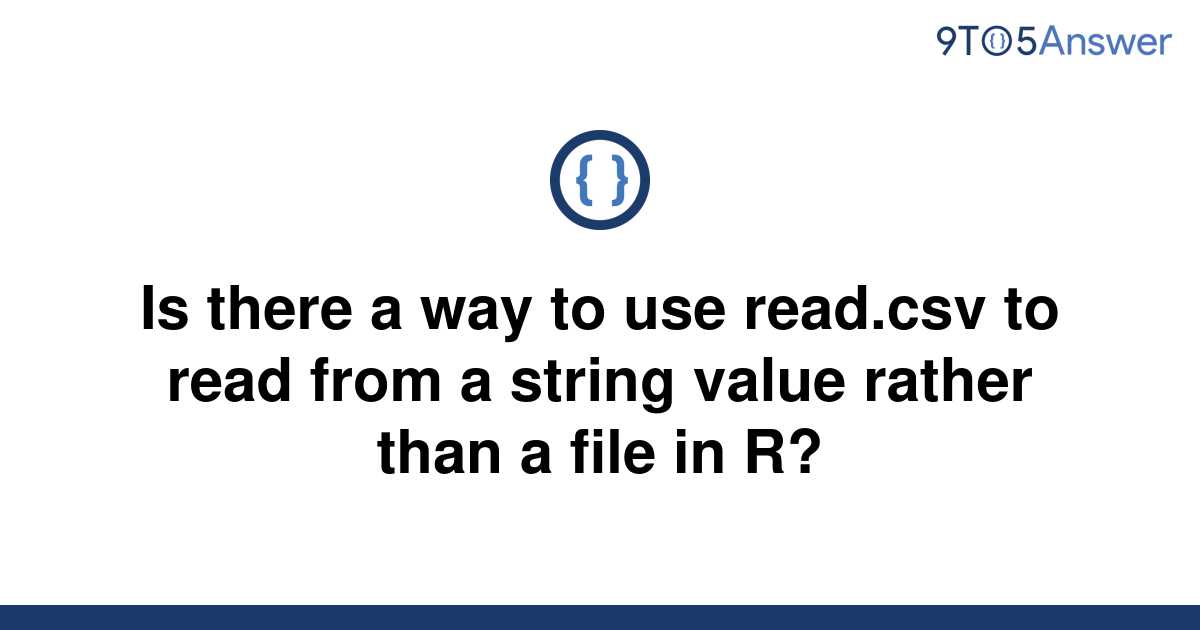 solved-is-there-a-way-to-use-read-csv-to-read-from-a-9to5answer