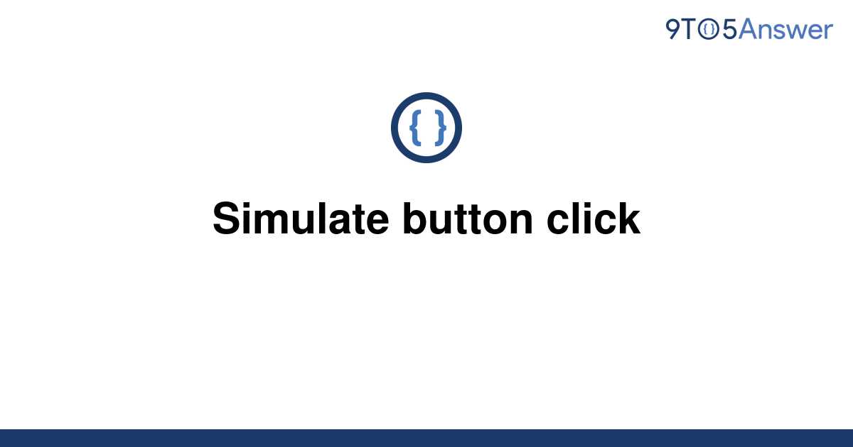  Solved Simulate Button Click 9to5Answer