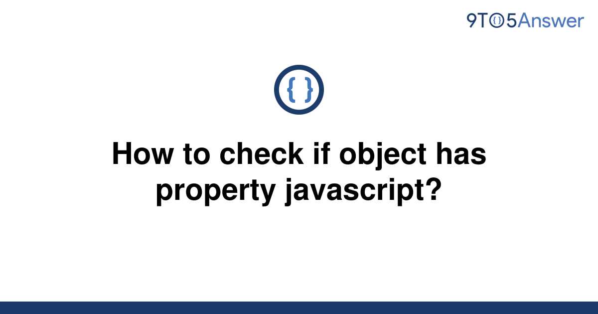 solved-how-to-check-if-object-has-property-javascript-9to5answer