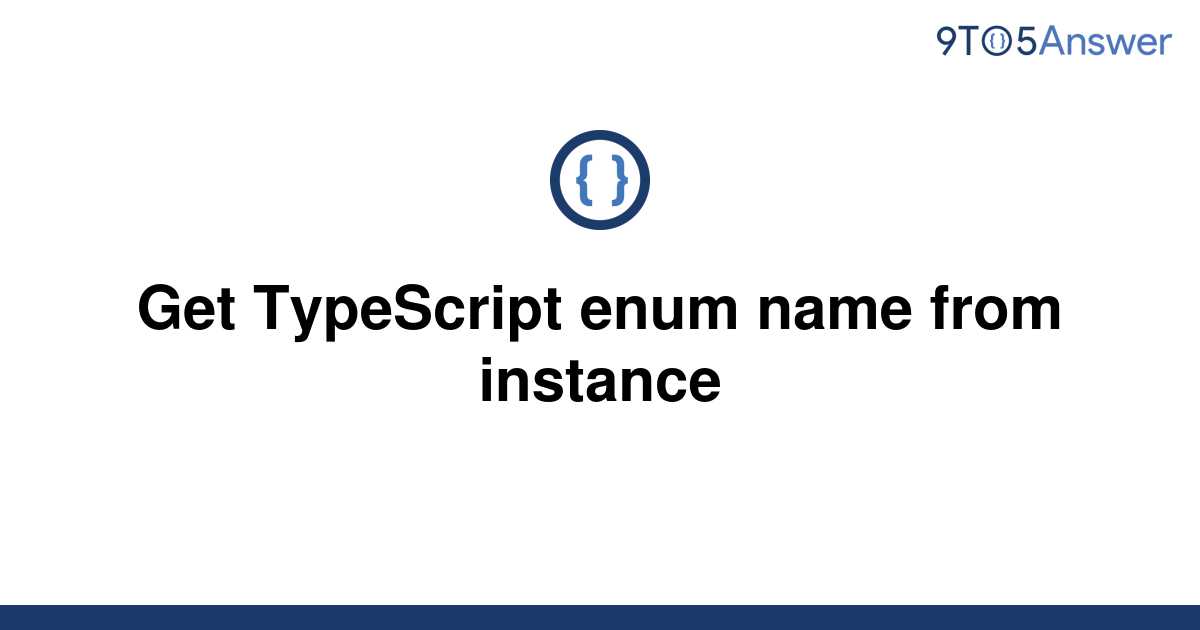 solved-get-typescript-enum-name-from-instance-9to5answer