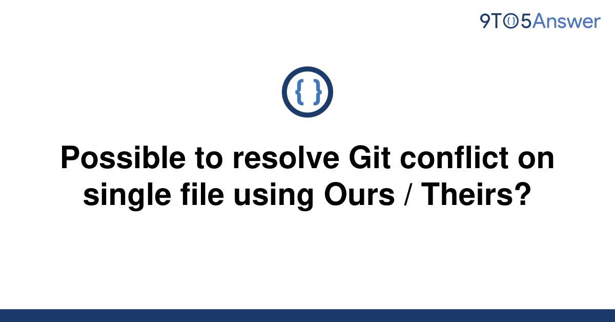 solved-possible-to-resolve-git-conflict-on-single-file-9to5answer