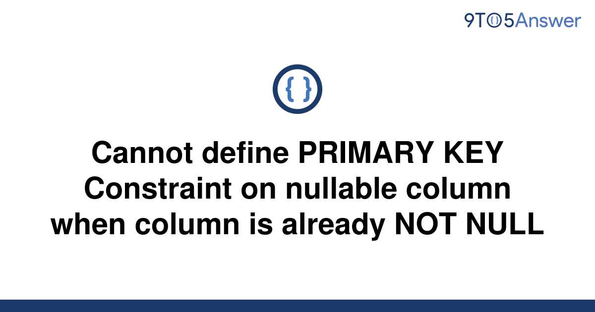 solved-cannot-define-primary-key-constraint-on-nullable-9to5answer