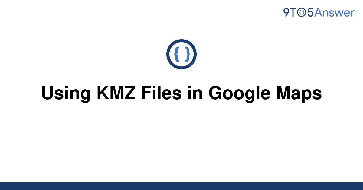 Template Using Kmz Files In Google Maps20220623 1917798 1bjssv5 